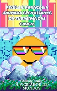 Pixels e abraços: A eletrizante jornada da Turminha das cores