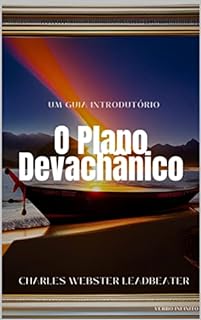 Livro O Plano Devachânico - Um Guia Introdutório - Leadbeater (Autores Espiritualistas Livro 14)