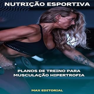 Livro Planos de Treino para Musculação Hipertrofia (NUTRIÇÃO ESPORTIVA, MUSCULAÇÃO & HIPERTROFIA Livro 1)