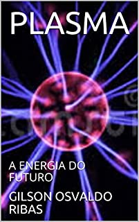 Livro PLASMA: A ENERGIA DO FUTURO