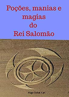 Livro Poções, manias e magias do Rei Salomão: sabedoria, virilidade, amor e riqueza