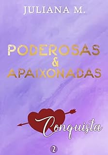 Livro Poderosas e Apaixonadas 2: Conquista