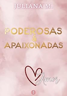 Livro Poderosas e Apaixonadas: Amor