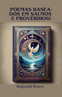 Livro "Poemas da alma - Reflexão de sabedoria": "Poemas baseados nos livros de Salmos e Provérbios."