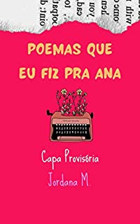 Poemas que eu fiz pra Ana