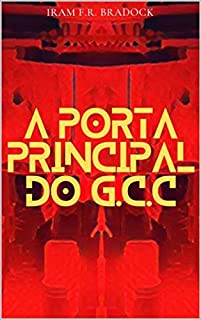 A PORTA PRINCIPAL DO G.C.C: [Capítulo Extra] (AGRESTE/TUPINI/PUNK Livro 10)