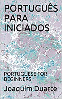 PORTUGUÊS PARA INICIADOS: PORTUGUESE FOR BEGINNERS