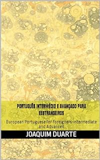 Livro Português Intermédio e Avançado para eEstrangeiros: European Portuguese for Foreigners-Intermediate and Advanced