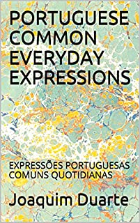 Livro PORTUGUESE COMMON EVERYDAY EXPRESSIONS: EXPRESSÕES PORTUGUESAS COMUNS QUOTIDIANAS