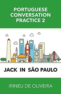 Livro Portuguese Conversation Practice Volume 2: A Guide to Speaking Brazilian Portuguese in an Informal Setting (Modern Languages Conversation Practice Livro 10)