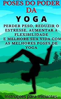 Livro Poses do Poder da Yoga: Poses do Yoga para Iniciantes