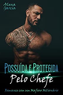 Livro Possuída e Protegida pelo Chefe: Romance com um Mafioso Milionário