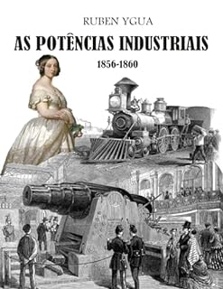 Livro AS POTÊNCIAS INDUSTRIAIS: 1856-1860