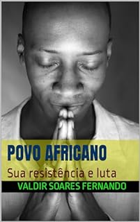 Povo africano: Sua resistência e luta