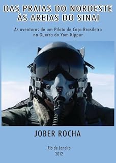 Livro Das Praias do Nordeste às Areias do Sinai: As aventuras de um Piloto de Caça Brasileiro na Guerra do Yom Kippur