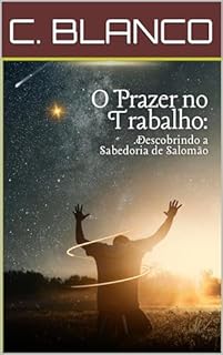 Livro O Prazer no Trabalho: Descobrindo a Sabedoria de Salomão: Descobrindo a Sabedoria de Salomão