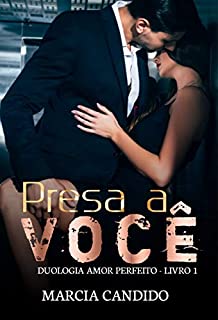 Livro Presa a Você: Duologia Amor Perfeito - Livro 1