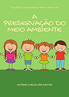 A preservação do meio ambiente (Coleção Cidadania para Crianças Livro 3)