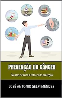 Prevenção do câncer: Fatores de risco e fatores de proteção