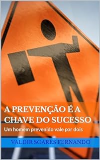 Livro A prevenção é a chave do sucesso: Um homem prevenido vale por dois