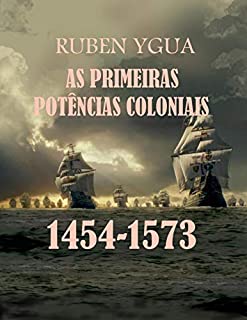 Livro AS PRIMEIRAS POTÊNCIAS COLONIAIS: 1454-1573