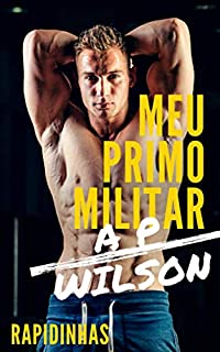 Livro Meu Primo Militar [Conto Erótico] (A P Wilson)