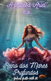 Livro A Princesa Ariel e o Reino dos Mares Profundos (A princesa perdida Livro 3)