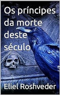 Livro Os príncipes da morte deste século (INSTRUÇÃO PARA O APOCALIPSE QUE SE APROXIMA Livro 78)