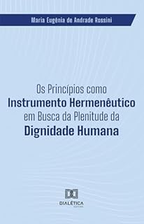 Os Princípios como Instrumento Hermenêutico em Busca da Plenitude da Dignidade Humana