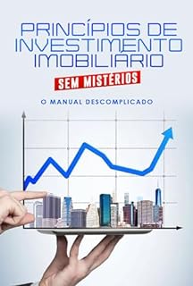 Livro Princípios de Investimento Imobiliário Sem Mistérios: O Manual Descomplicado