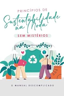 Livro Princípios de Sustentabilidade na Moda Sem Mistérios: O Manual Descomplicado