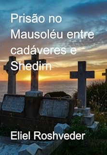 Livro Prisão No Mausoléu Entre Cadáveres E Shedim