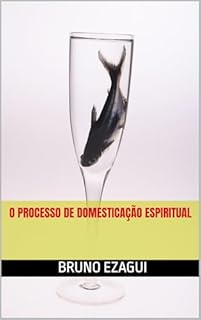 Livro O PROCESSO DE DOMESTICAÇÃO ESPIRITUAL