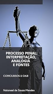 Livro Processo Penal: Interpretação, Analogia e Fontes