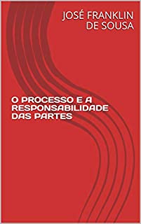 Livro O PROCESSO E A RESPONSABILIDADE DAS PARTES