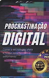 Livro Procrastinação Digital: Como a tecnologia afeta a nossa relação com o adiamento