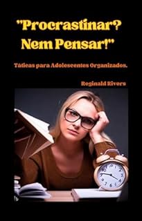 Livro "Procrastinar? Nem Pensar!" : "Domine o Tempo e Conquiste Seus Sonhos"