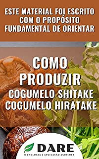 Livro Produção de Cogumelo: Orientação para produzir Shitake e Hiratake