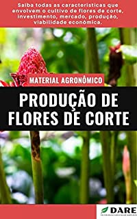 Livro PRODUÇÃO DE FLORES DE CORTE | Do Plantio a Colheita