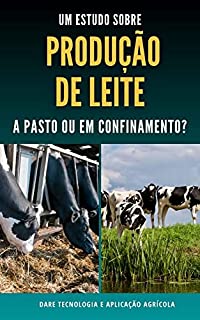 Livro PRODUÇÃO DE LEITE | A Pasto ou em Confinamento