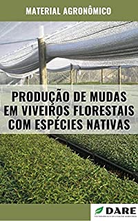 Livro PRODUÇÃO DE MUDAS EM VIVEIROS FLORESTAIS COM ESPECIES NATIVAS