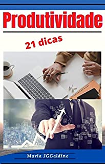 Livro Produtividade: 21 dicas para ser mais produtivo