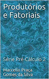 Livro Produtórios e Fatoriais: Série Pré-Cálculo 2