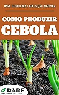 Livro COMO PRODUZIR CEBOLA | Todas as características de produção, do plantio a colheita.