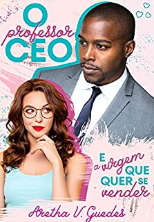 Livro O professor CEO e a virgem que quer se vender (Os CEO's)