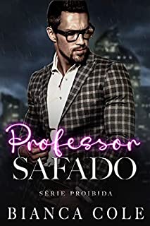 Professor Safado: Um Romance Proibido Entre Professor e Aluna (Série Proibida)