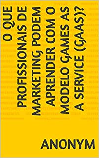 Livro O que profissionais de marketing podem aprender com o modelo Games as a Service (GaaS)?