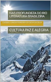 Livro NAS PROFUNDEZA DO RIO LITERATURA BRASILEIRA : CULTURA PAZ E ALEGRIA (SERIE SOMOS SERES HUMANOS TENHA CRITERIO E CONSEITO BOA LEITURA Livro 2)