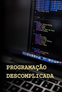 Livro Programação Descomplicada: As principais linguagens de programaçao e para que servem