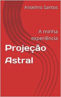 Livro Projeção Astral : A minha experiência